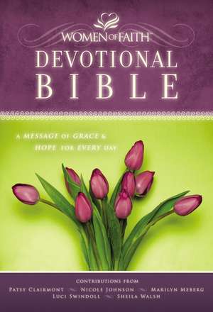 NKJV, Women of Faith Devotional Bible, Hardcover: A Message of Grace and Hope for Every Day de Women of Faith