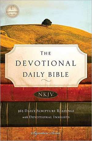 Devotional Daily Bible-NKJV-Signature: 365 Daily Scripture Readings with Devotional Insights de Nelson Bibles