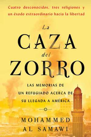 La caza del zorro: Las memorias de un refugiado acerca de su llegada a América de Mohammed Al Samawi