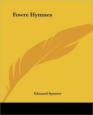 Fowre Hymnes de Edmund Spenser