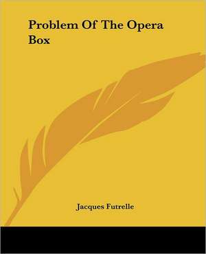 Problem Of The Opera Box de Jacques Futrelle
