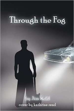 Through the Fog: Your Personal Guild to Love and Romance de Jim Kohl