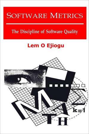 Software Metrics: The Discipline of Software Quality de Lem O. Ejiogu