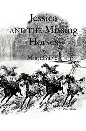 Jessica and the Missing Horses: A Revolutionary New Method for Stress/Trauma Recovery. de Misti Galves