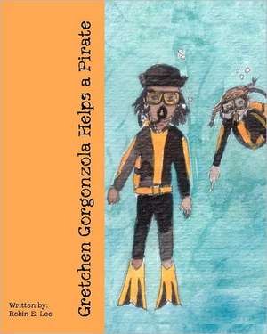 Gretchen Gorgonzola Helps a Pirate: Journals from a Rookie Iditarod Run de Robin E. Lee