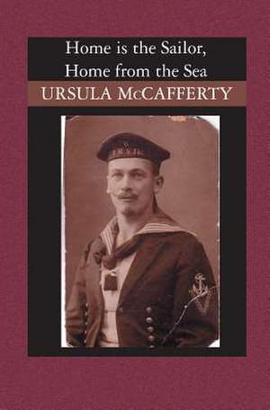 Home Is the Sailor, Home from the Sea: Canadian Edition de Ursula McCafferty