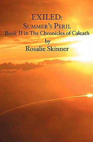 Exiled: Book II in the Chronicles of Caleath de Rosalie Skinner