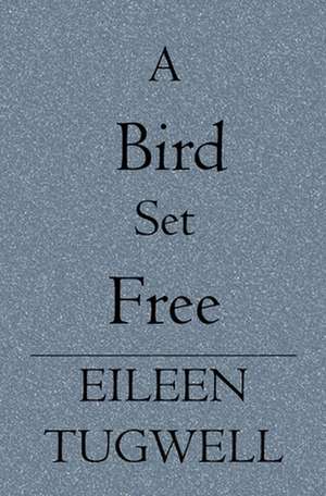 A Bird Set Free: The Circular Arrow de Eileen Tugwell