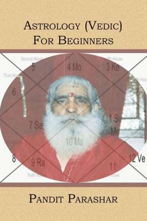 Astrology (Vedic) for Beginners: A Collection of Personal Stories about ALS and the Families That Have Been Affected. de Pandit Parashar