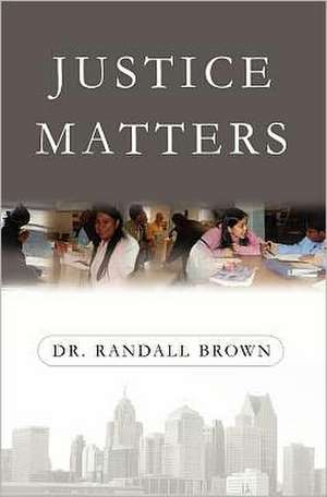 Justice Matters: The Union Army XI Corps de Randall Brown