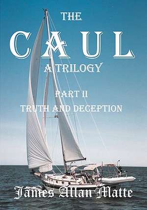 The Caul, a Trilogy. Part I, Born with a Mission: Poems of Longing, Love, and Loss from 1997-2005 de James Allan Matte