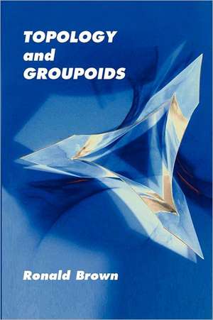 Topology and Groupoids: An American Journey of Hope and Redemption de Ronald Brown