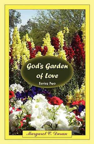 God's Garden of Love de Margaret C. Duran