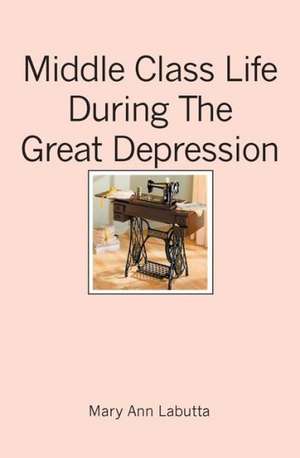 Middle Class Life During the Great Depression: Novela de Ideas de Mary Ann Labutta