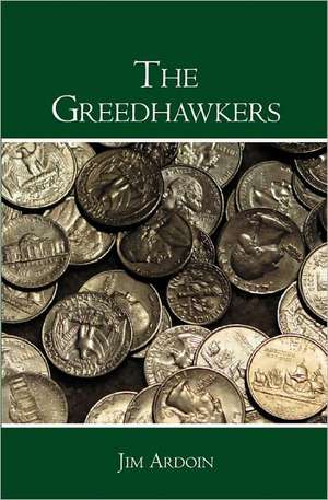 The Greedhawkers: A World Vision de Jim Ardoin