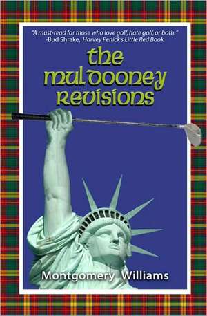 The Muldooney Revisions: The Seven Original Rules of True Ancient Golf. . . Now Revealed de Montgomery Williams