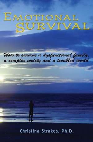 Emotional Survival: A Collection of Mostly Gentle Walks in Sonoma County, California de Christina Strakes Phd