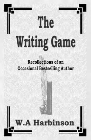 The Writing Game: Recollections of an Occasional Bestselling Author de Allen Harbinson