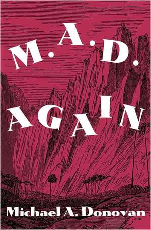 M.A.D. Again!: Best Practices for Managing Successful Projects de Michael A. Donovan