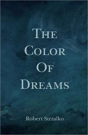 The Color of Dreams: A Novel Partially Based on the Effect of the Chief's Children's School on Hawaii's Monarchs. Second Edition. de Robert Strzalko