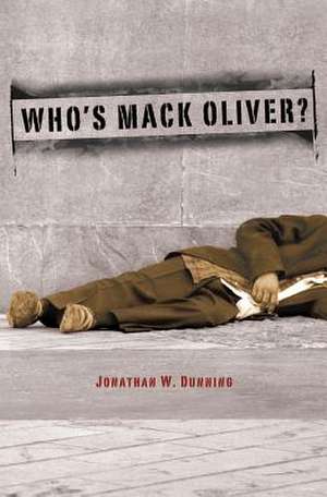 Who's Mack Oliver: Genesis de Jonathan W. Dunning