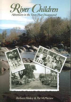 River Children: Deceit and Dissent in the Investigation of America's Worst Military Air Disaster de Barbara Hinkey