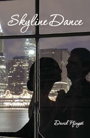 Skyline Dance: 3 Principles for the Creative Person in All of Us de David Pfingst