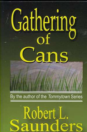 Gathering of Cans: A Midlife Sojourn de Robert L. Saunders