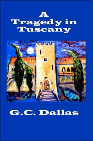 A Tragedy in Tuscany: Developing a Leadership Style People Will Follow de G. C. Dallas