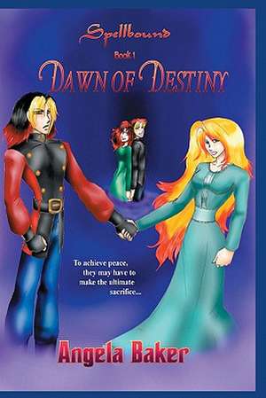 Spellbound: Dawn of Destiny de Angela Baker