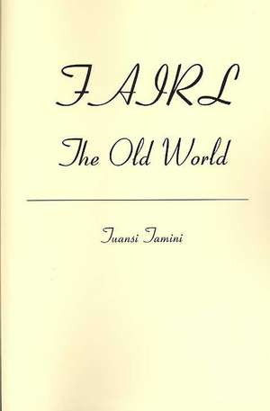 Fairl: The Old World de Tuansi Tamini