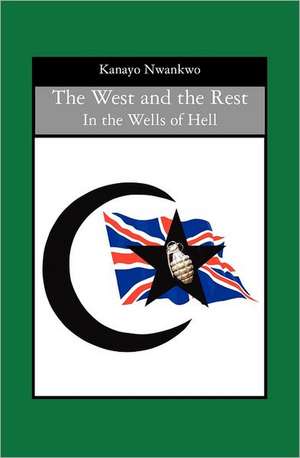 The West and the Rest: In the Wells of Hell de Kanayo Nwankwo