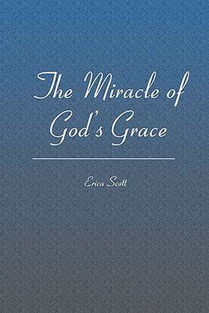 The Miracle of God's Grace: Policy Tools, Training Issues and Communication Strategies for HR and Legal Professionals de Erica Scott