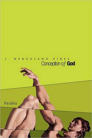 Conception of God: Taking the Financial Sting Out of Paying for a College Education de J. Herculano Pires