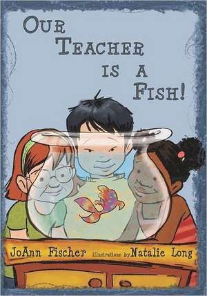 Our Teacher Is a Fish!: My Secret Workbook de Joann Fischer