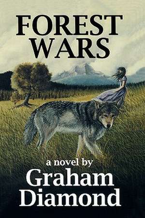 Forest Wars: The Fast and Effective Road Less Traveled for Creating 400 Times Greater Profits and Effectiveness de Graham Diamond