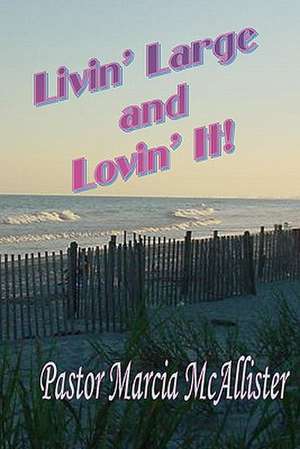 Livin' Large and Lovin' It!: Short Stories and Tattoo Sketches de Marcia McAllister