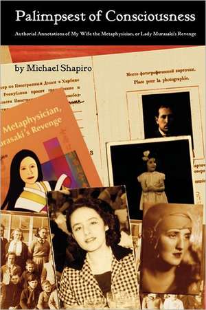 Palimpsest of Consciousness: Authorial Annotations of My Wife the Metaphysician, or Lady Murasaki's Revenge de Michael Shapiro