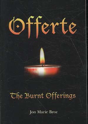 Offerte: The burnt offerings de Jon Marie Broz