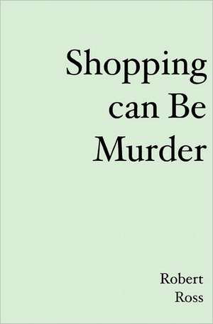 Shopping Can Be Murder: Nature Is Home de Robert L. Ross