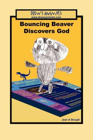 Bouncing Beaver Discovers God: A Drew's Animals Book de Jean A. Sturgill