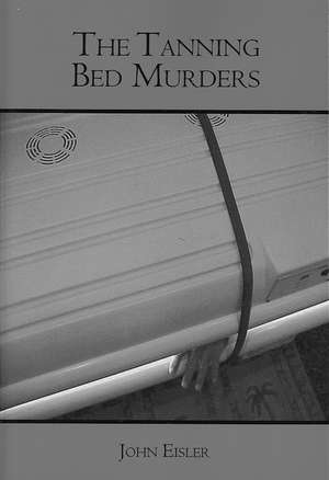 The Tanning Bed Murders: 12 Easy Projects That Will Make Your Dog Smile de John Eisler