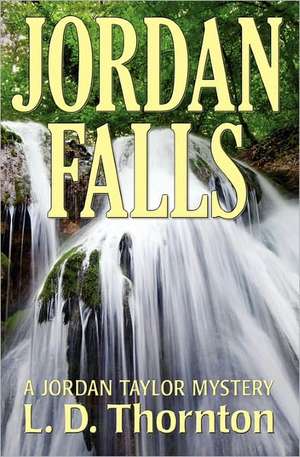 Jordan Falls: A Jordan Taylor Mystery de L. D. Thorton