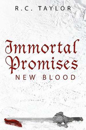 Immortal Promises: New Blood de R. C. Taylor