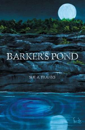 Barker's Pond de Sue A. Franks