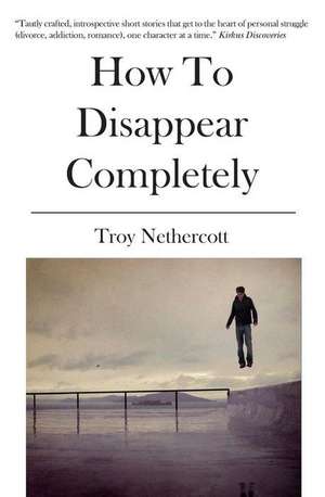 How To Disappear Completely de Troy Nethercott