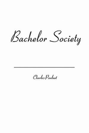 Bachelor Society: Our Journey from Infertility Through the First Year with Triplets de Charles Poulnot