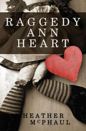 Raggedy Ann Heart: Lessons from the Tree of Life de Heather McPhaul