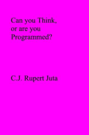 Can You Think, or Are You Programmed?: The Life of Nikola Tesla de C. J. Rupert Juta