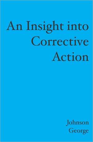 An Insight Into Corrective Action: Loss, Love and Laughter de Johnson George